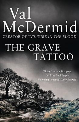 The Grave Tattoo - Val  McDermid 