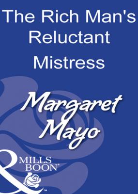 The Rich Man's Reluctant Mistress - Margaret  Mayo Mills & Boon Modern