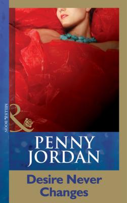 Desire Never Changes - Penny Jordan Mills & Boon Modern