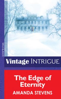 The Edge of Eternity - Amanda  Stevens Mills & Boon Intrigue