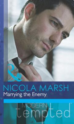 Marrying the Enemy - Nicola Marsh Mills & Boon Modern Tempted