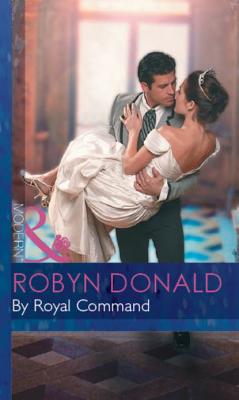 By Royal Command - Robyn Donald Mills & Boon Modern