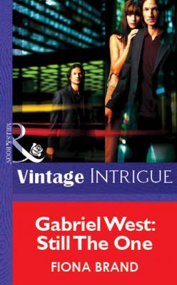 Gabriel West: Still The One - Fiona Brand Mills & Boon Vintage Intrigue