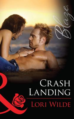 Crash Landing - Lori Wilde Mills & Boon Blaze