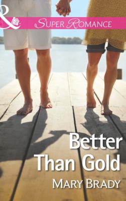 Better Than Gold - Mary Brady Mills & Boon Superromance