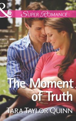 The Moment of Truth - Tara Taylor Quinn Mills & Boon Superromance