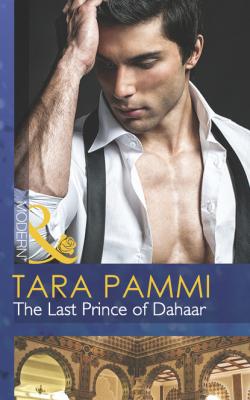 The Last Prince of Dahaar - Tara Pammi Mills & Boon Modern