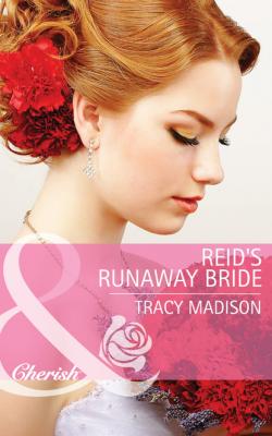Reid's Runaway Bride - Tracy Madison Mills & Boon Cherish
