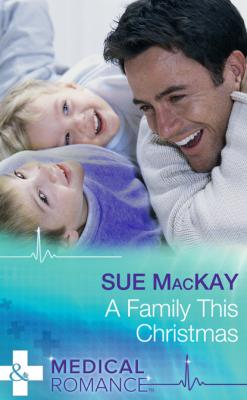 A Family This Christmas - Sue MacKay Mills & Boon Medical
