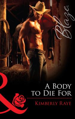 A Body to Die For - Kimberly Raye Mills & Boon Blaze