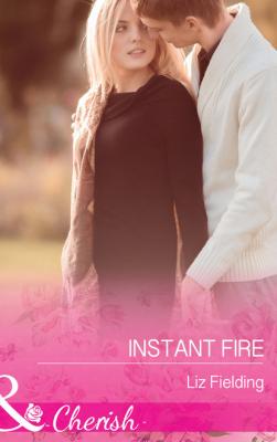 Instant Fire - Liz Fielding Mills & Boon Cherish