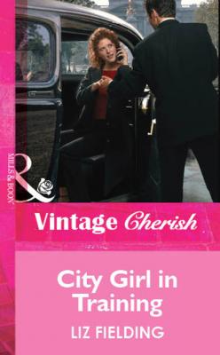 City Girl in Training - Liz Fielding Mills & Boon Vintage Cherish