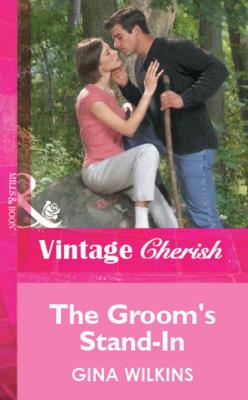 The Groom's Stand-In - Gina Wilkins Mills & Boon Vintage Cherish