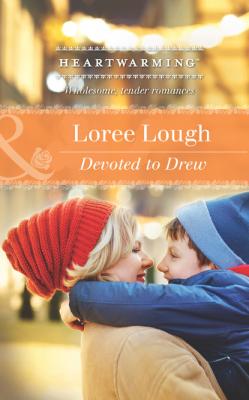 Devoted to Drew - Loree Lough Mills & Boon Heartwarming