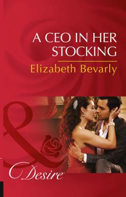 A Ceo In Her Stocking - Elizabeth Bevarly Mills & Boon Desire
