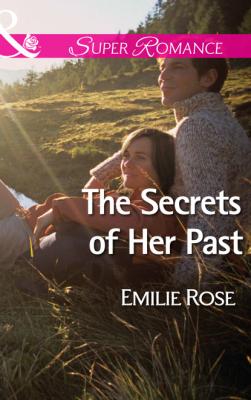 The Secrets of Her Past - Emilie Rose Mills & Boon Superromance