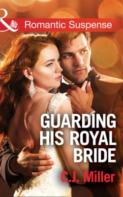 Guarding His Royal Bride - C.J. Miller Conspiracy Against the Crown