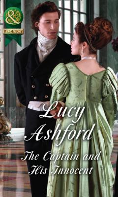 The Captain And His Innocent - Lucy Ashford Mills & Boon Historical