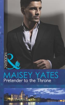 Pretender to the Throne - Maisey Yates Mills & Boon Modern