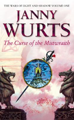 Curse of the Mistwraith - Janny Wurts The Wars of Light and Shadow