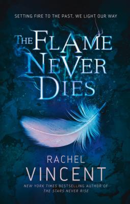 The Flame Never Dies - Rachel  Vincent MIRA Ink