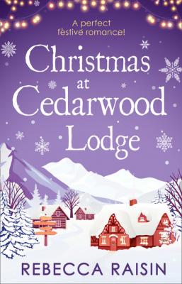 Christmas At Cedarwood Lodge - Rebecca Raisin 