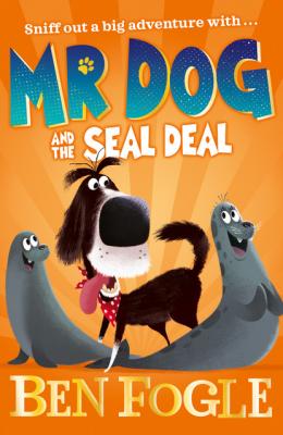 Mr Dog and the Seal Deal - Ben Fogle Mr Dog