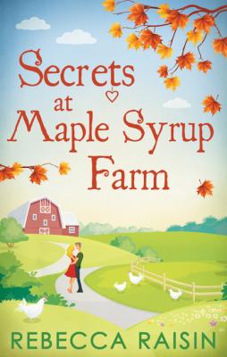 Secrets At Maple Syrup Farm - Rebecca Raisin 