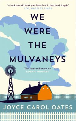 We Were the Mulvaneys - Joyce Carol Oates 