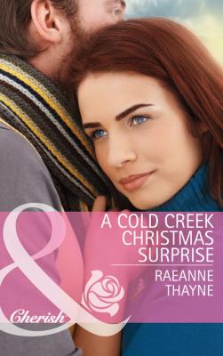 A Cold Creek Christmas Surprise - RaeAnne Thayne The Cowboys of Cold Creek