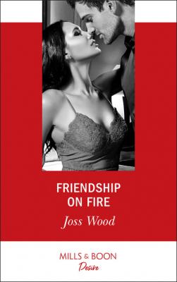 Friendship On Fire - Joss Wood Love in Boston