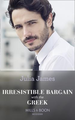 Irresistible Bargain With The Greek - Julia James Mills & Boon Modern