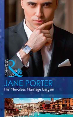 His Merciless Marriage Bargain - Jane Porter Mills & Boon Modern