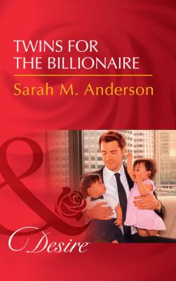 Twins For The Billionaire - Sarah M. Anderson Billionaires and Babies