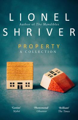 Property - Lionel Shriver 