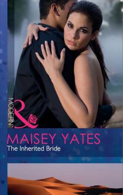 The Inherited Bride - Maisey Yates Mills & Boon Modern