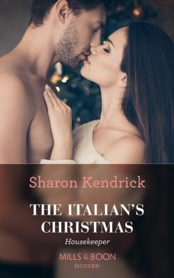 The Italian's Christmas Housekeeper - Sharon Kendrick Mills & Boon Modern