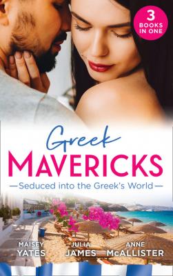 Greek Mavericks: Seduced Into The Greek's World - Julia James Mills & Boon M&B