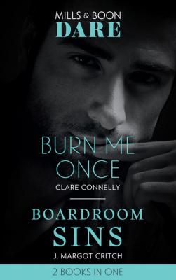 Burn Me Once / Boardroom Sins - Clare Connelly Mills & Boon Dare