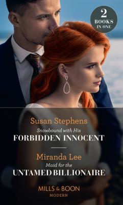 Snowbound With His Forbidden Innocent / Maid For The Untamed Billionaire - Miranda Lee Mills & Boon Modern