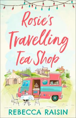 Rosie’s Travelling Tea Shop - Rebecca Raisin 