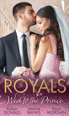 Royals: Wed To The Prince - Robyn Donald Mills & Boon M&B