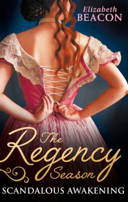 The Regency Season: Scandalous Awakening - Elizabeth Beacon Mills & Boon M&B
