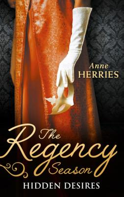 The Regency Season: Hidden Desires - Anne Herries Mills & Boon M&B