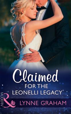 Claimed For The Leonelli Legacy - Lynne Graham Mills & Boon Modern
