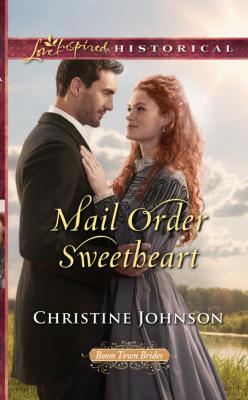 Mail Order Sweetheart - Christine  Johnson Mills & Boon Love Inspired Historical