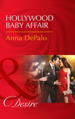 Hollywood Baby Affair - Anna DePalo Mills & Boon Desire
