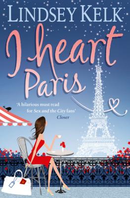 I Heart Paris - Lindsey  Kelk I Heart Series