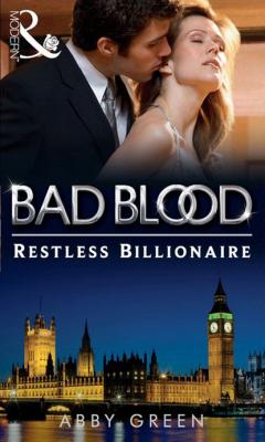 The Restless Billionaire - Эбби Грин Bad Blood