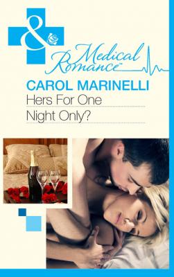 Hers For One Night Only? - Carol Marinelli Mills & Boon Medical